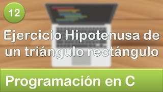 12 Programación en C  Operadores  Ejercicio Hipotenusa de un triángulo rectángulo [upl. by Itnahs]