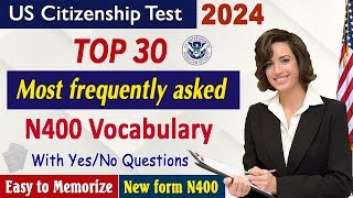 NEW N400 30 Most asked N400 Vocabulary and New YesNo Questions US Citizenship Interview 2024 [upl. by Eltsirhc]