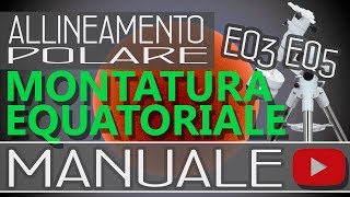 Allineamento polare per montature equatoriali EQ3 e EQ5 manuali non motorizzate [upl. by Nylaj]