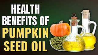 11 Amazing Health Benefits of Pumpkin Seed Oil  Benefits of Pumpkin Seed Oil [upl. by Pernick]