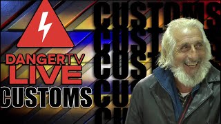 Customs Breakdown  DangerTV Saturday Night Live Stream [upl. by Neltiak649]