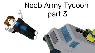 Noob Army Tycoon got a whole lot crazier [upl. by Nesbitt]