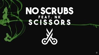 Scissors  No Scrubs feat NK Official Lyric Video [upl. by Aizat]