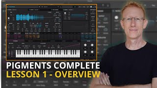 Arturia Pigments Complete  Lesson 1 Overview [upl. by Toll]