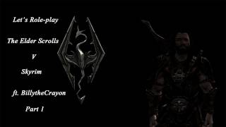 ➜ Lets Role Play Skyrim  Part 1 ft BillytheCrayon  WAY➚ [upl. by Cirala]