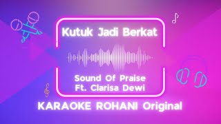 Kutuk Jadi Berkat Sound of Praise ft Clarisa Dewi  Live in Semarang  Karaoke Rohani Original [upl. by Camille]