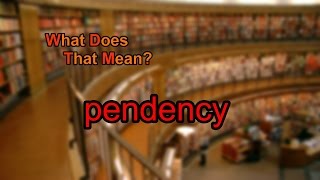 What does pendency mean [upl. by Anade794]