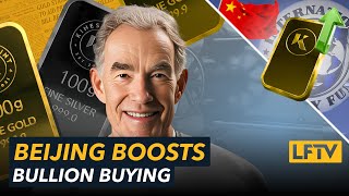 Beijing boosts bullion buying  LFTV Ep 175 [upl. by Netsreik]