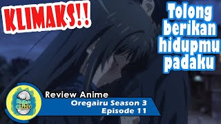 Oregairu Season 3 Episode 11  Pilihan Hachiman dan Kemenangan Yukinoshita Yukino REVIEW [upl. by Clava952]