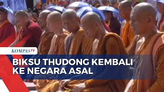 Usai Peringatan Waisak 33 Biksu Thudong Kembali ke Negara Asal [upl. by Cired431]