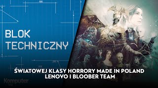 Światowej klasy horrory made in Poland Lenovo i Bloober Team [upl. by Ohara]