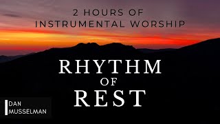 2 Hours of Instrumental Worship  Rhythm of Rest [upl. by Ardolino287]