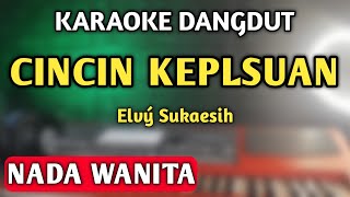 CINCIN KEPALSUAN KARAOKE DANGDUT NADA WANITA [upl. by Araccat]