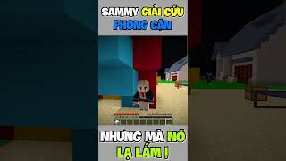 Sammy Giải Cứu Phong Cận Nhưng Mà Nó Lạ Lắm P1 [upl. by Annauqaj]