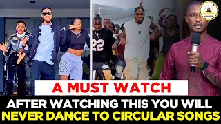 THIS IS WHAT HAPPENS ANY TIME YOU DANCE TO CIRCULAR SONGS  APOSTLE EMMANUEL EFFAH [upl. by Soirtemed]