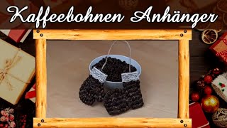 Türchen Nr 4  Wir basteln einen Anhänger mit Kaffeebohnen Weihnachtsbasteln  WeihnachtsDeko DIY [upl. by Divadnoj]