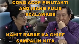 PINUTAKTE NI CONG ACOP ANG ISANG CHIEF OF PULIS SCALAWAGS [upl. by Purcell]