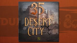 DampD5E actual play  Desert City 35 quotNow Were Down In Itquot [upl. by Volny]