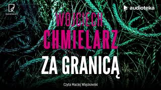 quotZa granicąquot Wojciech Chmielarz  audiobook [upl. by Janis696]