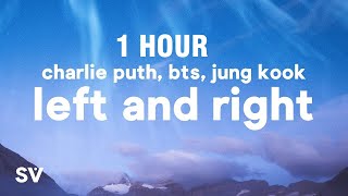 1 HOUR Charlie Puth  Left and Right Lyrics ft Jung Kook of BTS [upl. by Nnylkcaj]