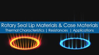 Rotary Seal Lip Materials and Case Materials  Thermal Characteristics  Resistances  Applications [upl. by Sexela]