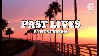 Sapientdream  Past Lives Lyrics [upl. by Danny]