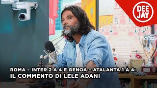 Roma – Inter 2 a 4 e Genoa – Atalanta 1 a 4 il commento di Adani alla 24ª giornata di Serie A [upl. by Yerrot]