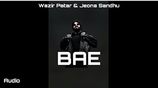 Bae Audio Track By Wazir Patar  Jeona Sandhu  Punjabi Music [upl. by Karly343]