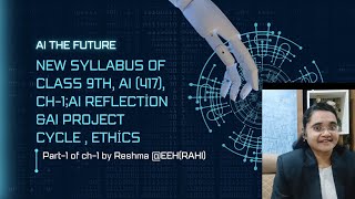 part1 of updated syllabus Ch1AI ReflectionAI Project Cycle9th AI 417CBSEIcse cambridge [upl. by Enninaej]