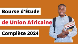 Bourses d’Étude complète 2024 de lUnion Africaine  comment postuler [upl. by Eudosia]