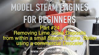 DESCALING MODEL BOILERS  MODEL STEAM ENGINES FOR BEGINNERS  PART 24 [upl. by Htebharas959]