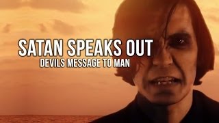 Satan Speaks Out  Devils Message To Man [upl. by Orecic849]