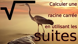 Utiliser les suites pour calculer une racine carrée La méthode de Héron [upl. by Dympha836]