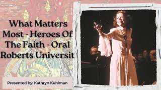 What Matters Most  Heroes Of The Faith  Oral Roberts Universit Kathryn Kuhlman [upl. by Sofko]