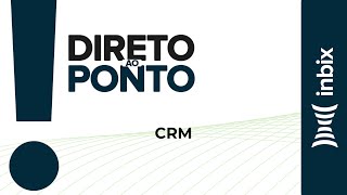 Direto ao Ponto  CRM [upl. by Pillyhp130]