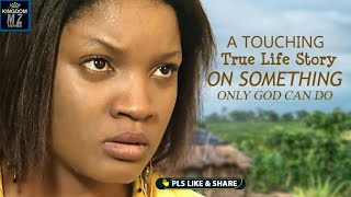 A Touching True Life Story On Something Only God Can Do  A Nigerian Movie [upl. by Jones912]