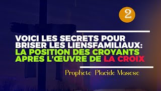 VOICI LES SECRETS POUR BRISER LES LIENS FAMILIAUXLA POSITION DES CROYANTS APRES L’ŒUVRE DE LA CROIX [upl. by Anailuy550]