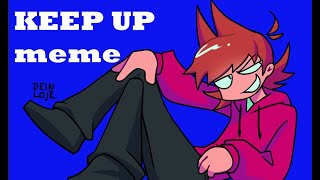 KEEP UP animation meme EDDSWORLD [upl. by Anyzratak]