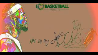 New Song 2014  Not In My House  Tae M Greatest Basketball Warm Up Song EVER [upl. by Harness]