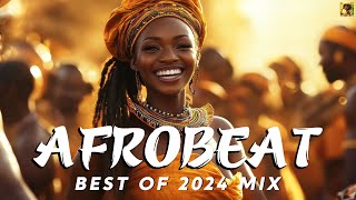 AFROBEATS MIX 2024 🔥 AMAPIANO MIX 2024  BEST OF NAIJA AFROBEAT VIDEO MIX  WIZKID BURNA REMA [upl. by Muslim325]