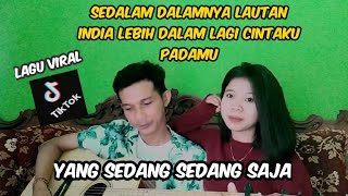 SEDALAM DALAMNYA LAUTAN INDIA LEBIH DALAM LAGI CINTAKU PADAMU  COVER ASTAWAN VIRAL DI TIKTOK [upl. by Sirroned]