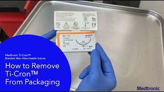 TiCron™ Suture Packaging InService  Removing the Product From Packaging [upl. by Octavius]