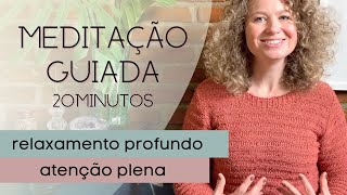 Meditação Guiada 20m atenção plena à respiração e ao corpo  20 minutos  relaxamento profundo [upl. by Godrich]