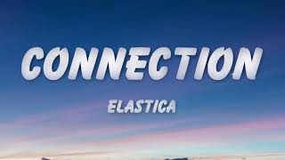 Elastica  Connection Lyrics [upl. by Maharg586]