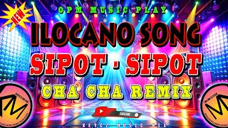 SIPOT SIPOT  ILOCANO SONG  CHA CHA REMIX 2025  KEYCZ MUSIC [upl. by Ardyth]