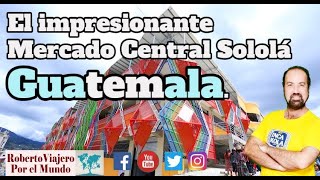 El impresionante Mercado Central SololÃ¡ en Guatemala [upl. by Ayhtak]