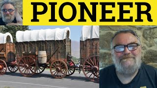 🔵 Pioneer Meaning  Pioneering Examples  Pioneer Defined  CAE Vocabulary  Pioneer [upl. by Liddy]