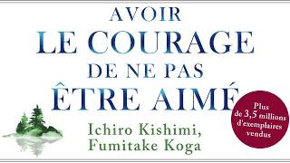 Avoir le courage de ne pas être aimé Le phénomène Ichiro Kishimi Fumitake Koga Livre audio [upl. by Pennington869]