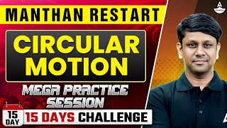 Circular Motion Class 11 Mega Practice Session 15 Days Challenge  Manthan Restart  GG Sir [upl. by Conn]