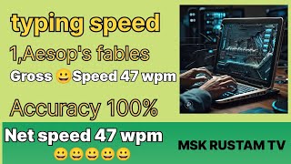 Typing speed  Aesops fables  Net speed 47  Accuracy 100  MSK RUSTAM TV [upl. by Xyno]